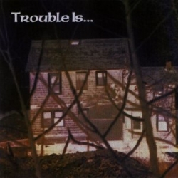 Trouble Is - As Trouble Does